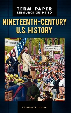 Term Paper Resource Guide to Nineteenth-Century U.S. History - Craver, Kathleen W.