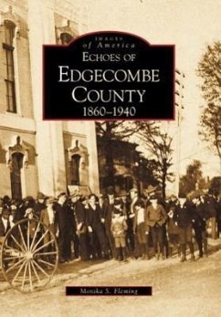 Echoes of Edgecombe County: 1860-1940 - Fleming, Monika S.