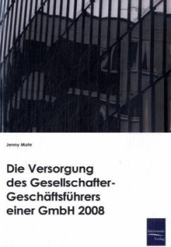 Die Versorgung des Gesellschafter-Geschäftsführers einer GmbH 2008 - Mohr, Jenny