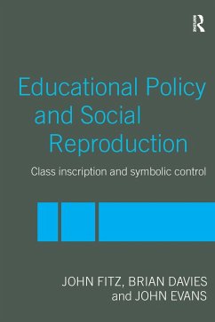 Education Policy and Social Reproduction - Fitz, John; Davies, Brian; Evans, John