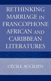 Rethinking Marriage in Francophone African and Caribbean Literatures