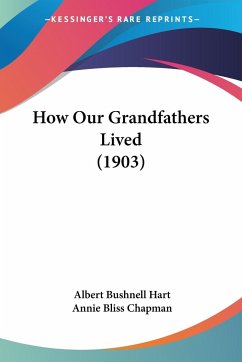 How Our Grandfathers Lived (1903) - Hart, Albert Bushnell