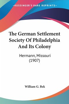 The German Settlement Society Of Philadelphia And Its Colony