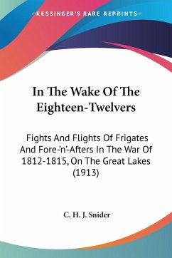 In The Wake Of The Eighteen-Twelvers - Snider, C. H. J.