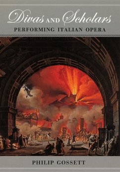 Divas and Scholars: Performing Italian Opera - Gossett, Philip