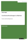 Geschwisterbeziehungen in Märchen Geschwisterbeziehungen in Märchen