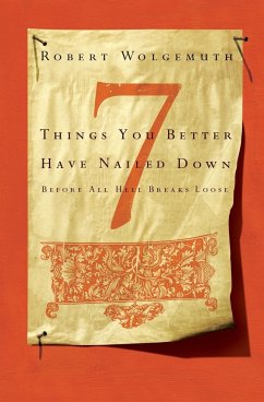 Seven Things You Better Have Nailed Down Before All Breaks Loose - Wolgemuth, Robert