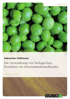 Die Vermarktung von biologischen Produkten im Lebensmitteleinzelhandel - Volkmann, Sebastian