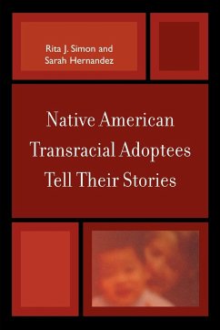 Native American Transracial Adoptees Tell Their Stories - Simon, Rita J.; Hernandez, Sarah