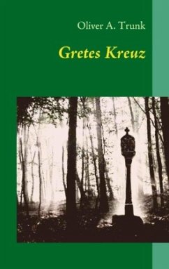 Gretes Kreuz - Trunk, Oliver A.
