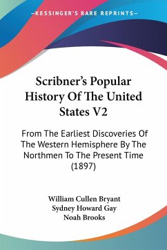Scribner's Popular History Of The United States V2 - Bryant, William Cullen; Gay, Sydney Howard; Brooks, Noah