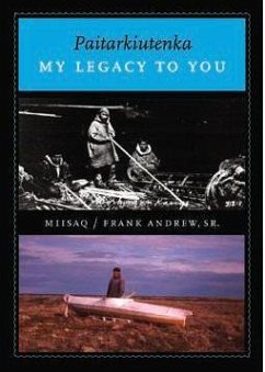 Paitarkiutenka / My Legacy to You - Andrew, Frank Miisaq