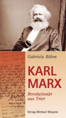 Karl Marx Revolutionär aus Trier - Böhm, Gabriela