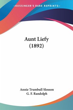 Aunt Liefy (1892) - Slosson, Annie Trumbull