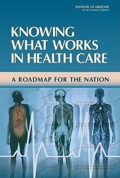 Knowing What Works in Health Care - Institute Of Medicine; Board On Health Care Services; Committee on Reviewing Evidence to Identify Highly Effective Clinical Services