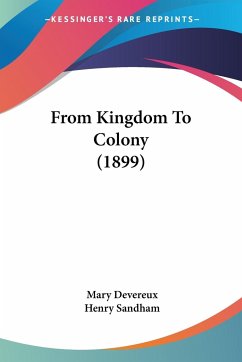 From Kingdom To Colony (1899) - Devereux, Mary