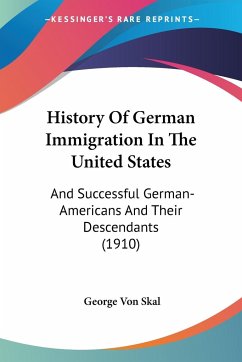 History Of German Immigration In The United States - Skal, George Von