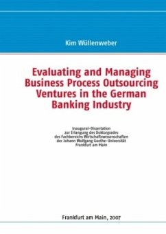 Evaluating and Managing Business Process Outsourcing Ventures in the German Banking Industry - Wüllenweber, Kim