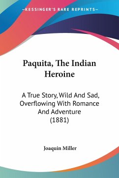 Paquita, The Indian Heroine - Miller, Joaquin
