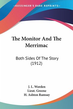 The Monitor And The Merrimac - Worden, J. L.; Greene, Lieut.; Ramsay, H. Ashton