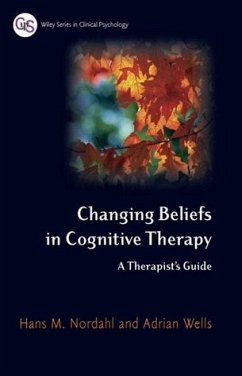 Changing Beliefs in Cognitive Therapy - Nordahl, Hans; Wells, Adrian