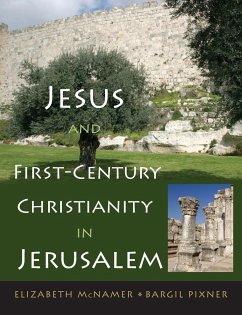 Jesus and First-Century Christianity in Jerusalem - Mcnamer, Elizabeth; Pixner, Bargil