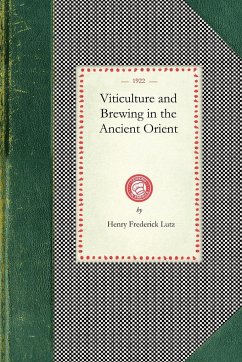 Viticulture and Brewing in the Ancient Orient - Henry Frederick Lutz