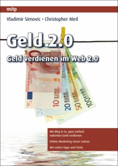 Geld 2.0 - Geld verdienen im Web 2.0 - Simovic, Vladimir;Meil, Christopher