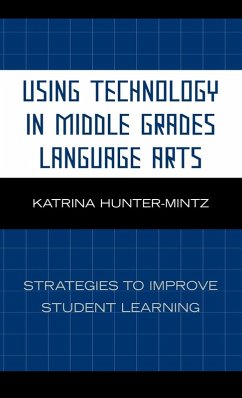 Using Technology in Middle Grades Language Arts - Hunter-Mintz, Katrina