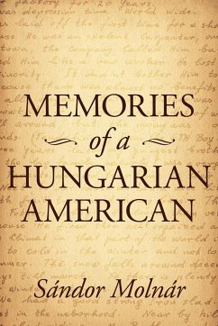 Memories of a Hungarian American - Molnar, Sandor; Molnr, Sndor