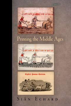 Printing the Middle Ages - Echard, Siân