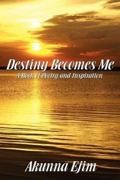 Destiny Becomes Me: A Book of Poetry