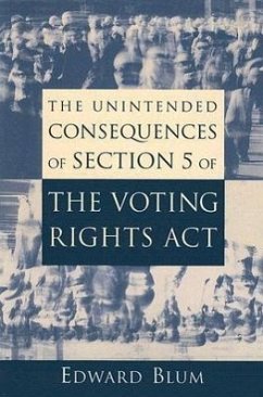 The Unintended Consequences of Section 5 of the Voting Rights Act - Blum, Edward