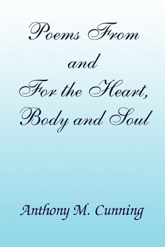 Poems From and For the Heart, Body and Soul - Cunning, Anthony M.