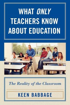 What Only Teachers Know about Education - Babbage, Keen J.