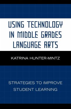 Using Technology in Middle Grades Language Arts - Hunter-Mintz, Katrina