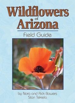 Wildflowers of Arizona Field Guide - Bowers, Nora And Rick; Tekiela, Stan