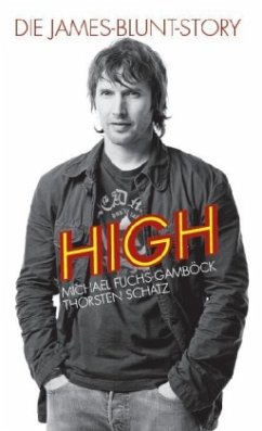 High - Die James-Blunt-Story - Fuchs-Gamböck, Michael;Schatz, Thorsten