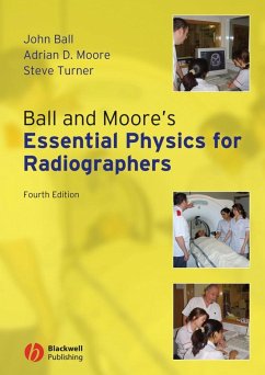 Ball and Moore's Essential Physics for Radiographers - Ball, John;Moore, Adrian D.;Turner, Steve