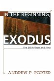In the Beginning, Exodus: The Bible Then and Now