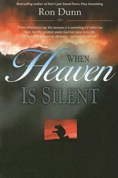 When Heaven Is Silent: Trusting God When Life Hurts - DUNN, RON