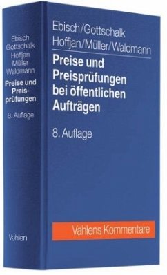 Preise und Preisprüfungen bei öffentlichen Aufträgen, Kommentar - Begründet von Ebisch, Hellmuth / Gottschalk, Joachim. Fortgesetzt von Hoffjan, Andreas / Müller, Hans-Peter / Waldmann, Bettina