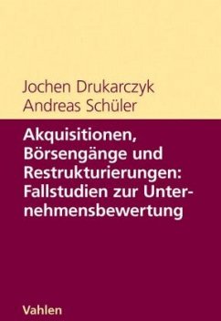 Akquisitionen, Börsengänge und Restrukturierungen: Fallstudien zur Unternehmensbewertung - Drukarczyk, Jochen;Schüler, Andreas