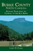 Burke County, North Carolina:: Historic Tales from the Gateway to the Blue Ridge