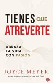 Tienes Que Atreverte: Abraza La Vida Con Pasión / Embrace Life with Passion