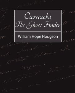 Carnacki, the Ghost Finder - William Hope Hodgson, Hope Hodgson; William Hope Hodgson