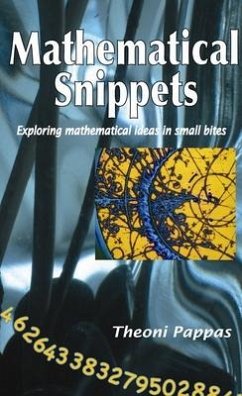 Mathematical Snippets: Exploring Mathematical Ideas in Small Bites - Pappas, Theoni