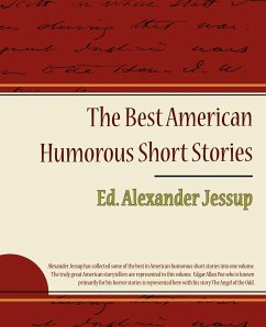 The Best American Humorous Short Stories - Ed Alexander Jessup, Alexander Jessup; Ed Alexander Jessup