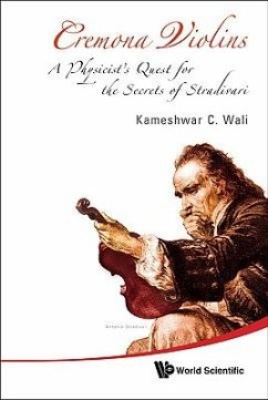 Cremona Violins: A Physicist's Quest for the Secrets of Stradivari (with DVD-Rom) - Wali, Kameshwar C