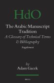 The Arabic Manuscript Tradition: A Glossary of Technical Terms and Bibliography - Supplement